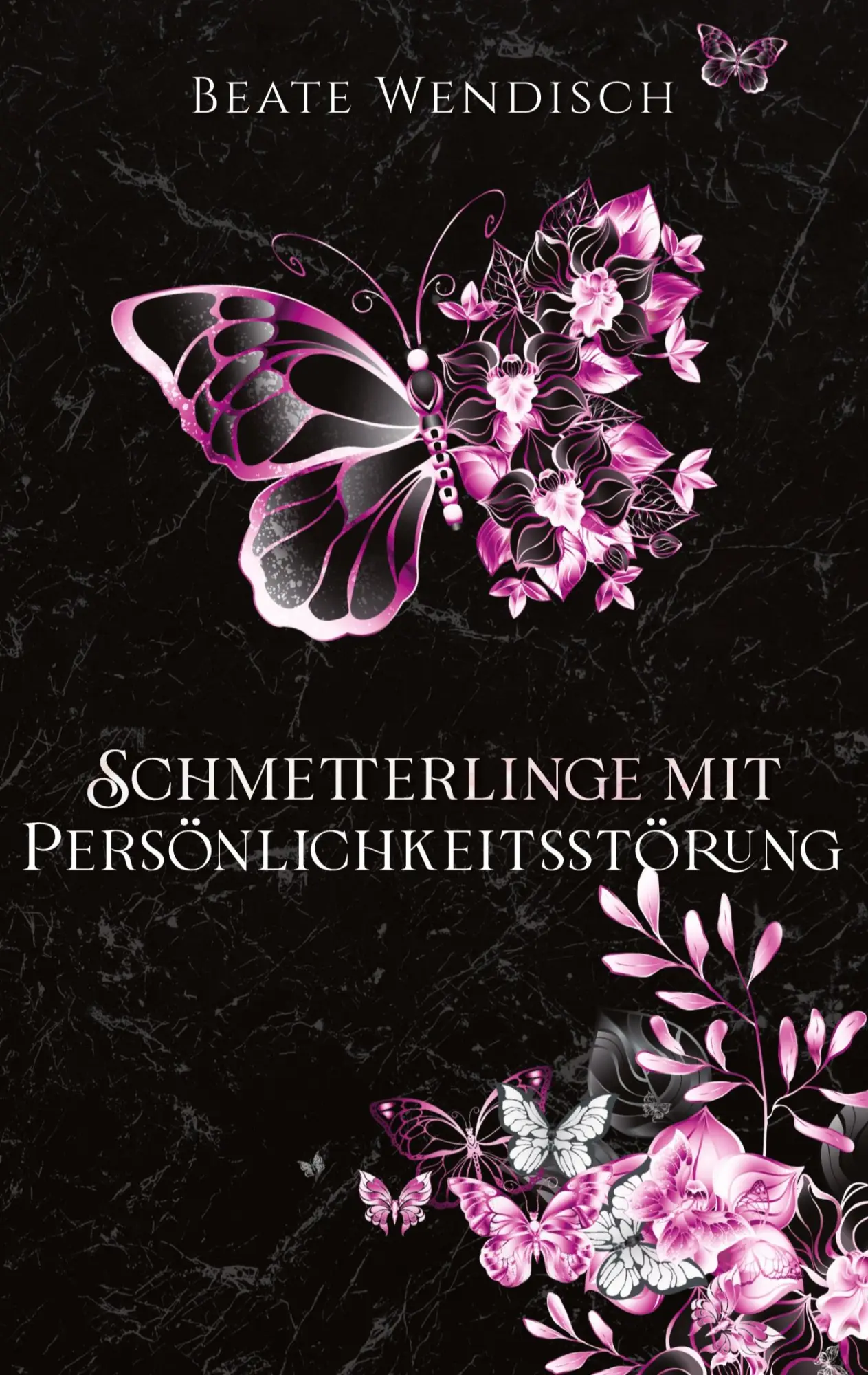 Cover: 9783347693982 | Schmetterlinge mit Persönlichkeitsstörung | Beate Wendisch | Buch