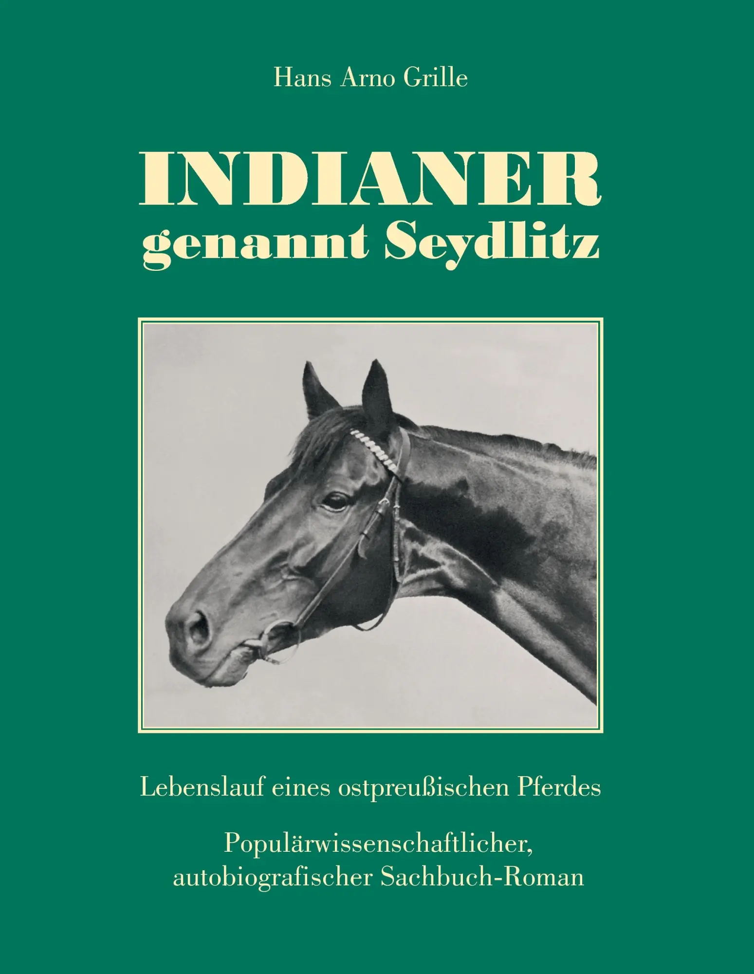 Cover: 9783732253982 | Indianer, genannt Seydlitz | Lebenslauf eines ostpreußischen Pferdes