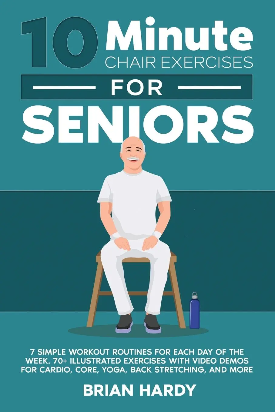 Cover: 9781916654082 | 10-Minute Chair Exercises for Seniors; 7 Simple Workout Routines...