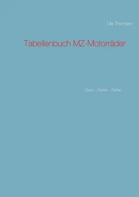 Cover: 9783738634082 | Tabellenbuch MZ-Motorräder | Daten - Fakten - Zahlen | Ole Thomsen