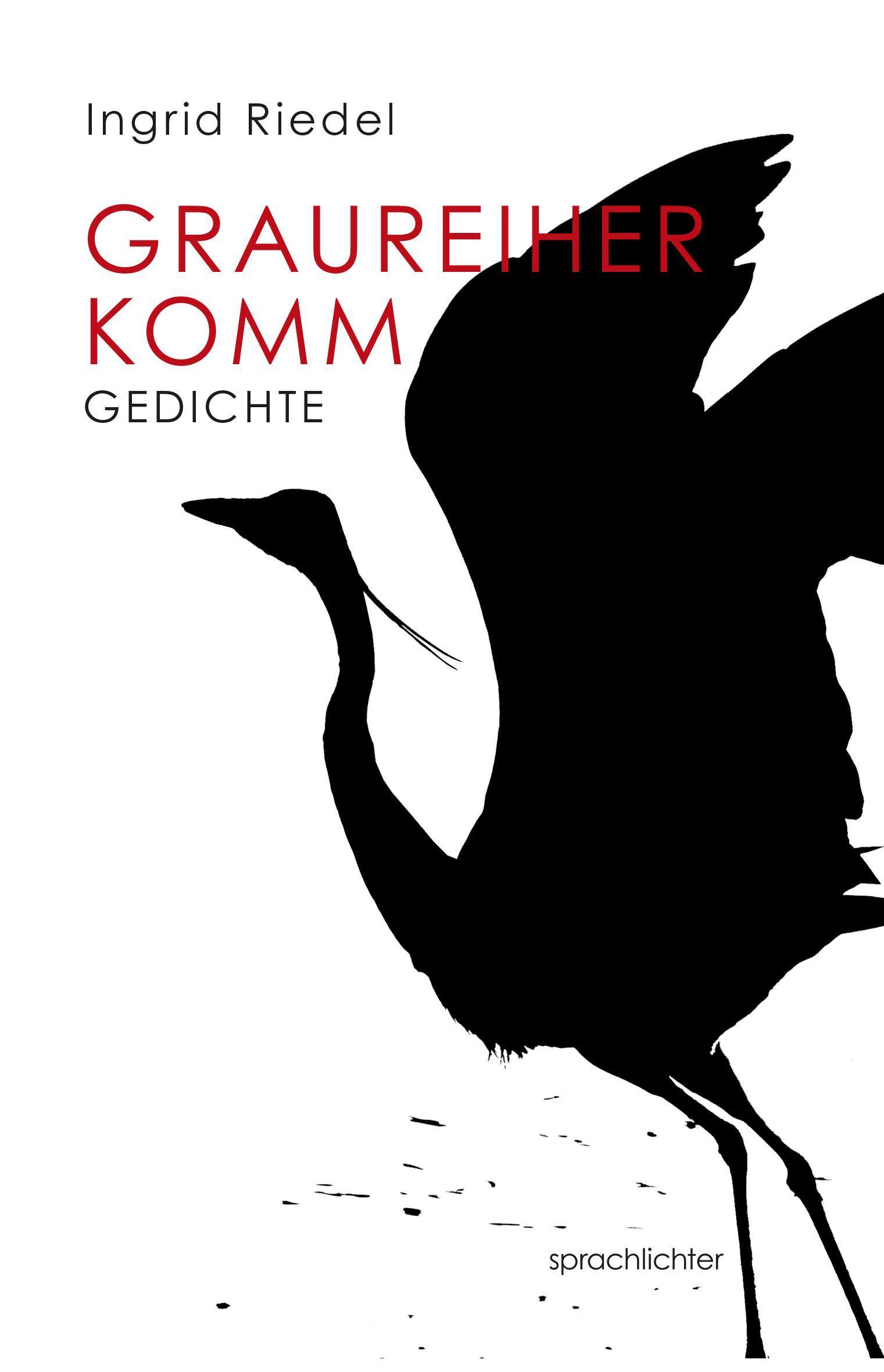 Cover: 9783948824082 | Graureiher Komm | Gedichte | Ingrid Riedel | Taschenbuch | 90 S.