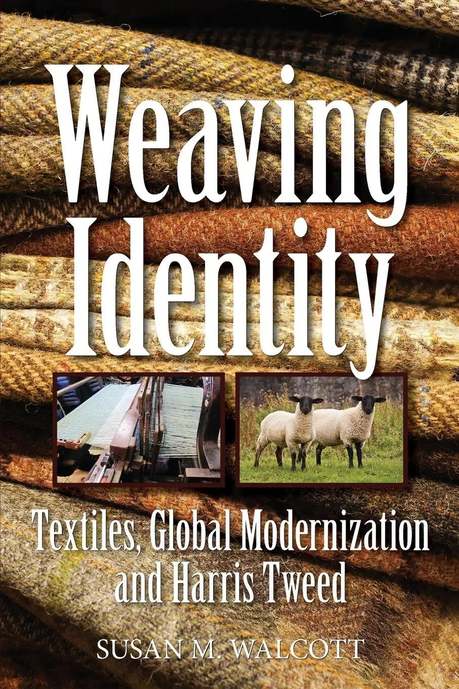 Cover: 9780578474182 | Weaving Identity | Textiles, Global Modernization and Harris Tweed