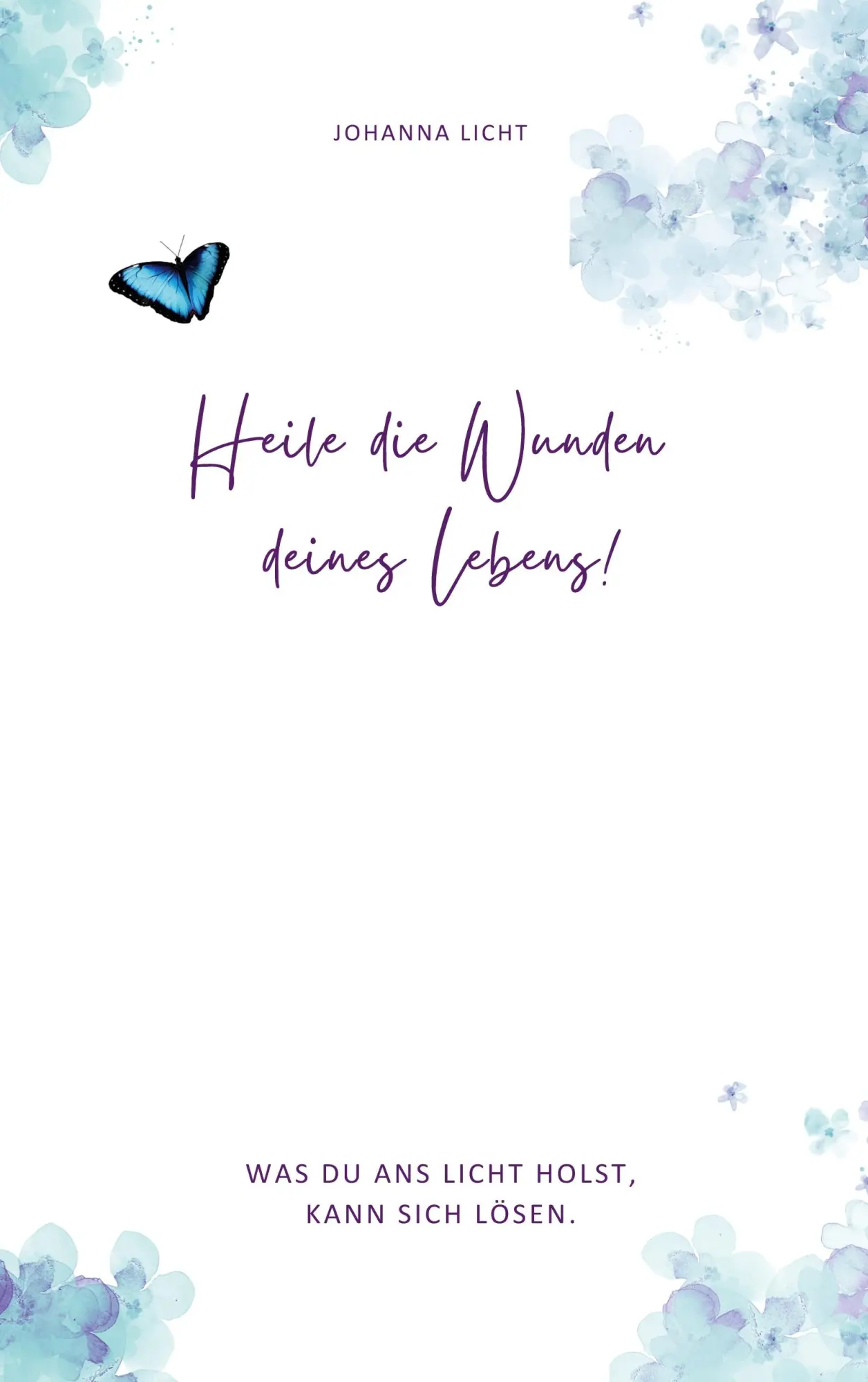 Cover: 9783695134182 | Heile die Wunden deines Lebens! | Johanna Licht | Taschenbuch | 124 S.