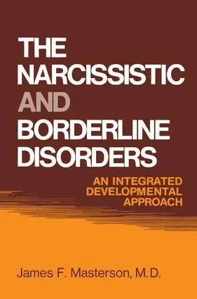 Cover: 9781138004382 | The Narcissistic and Borderline Disorders | James F. Masterson M. D.