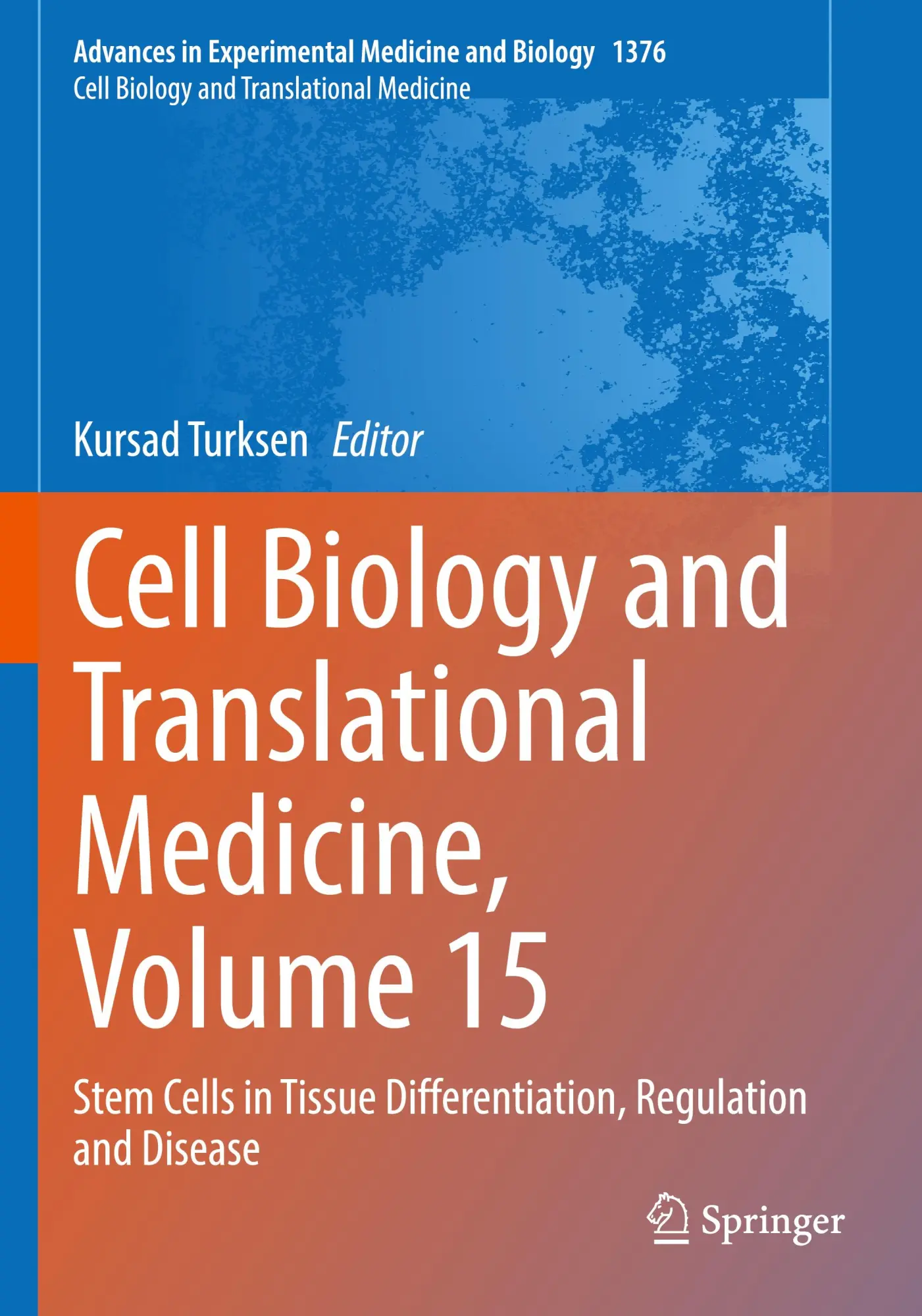 Cell Biology and Translational Medicine, Volume 15: Stem Cells in Tissue Differentiation, Regulation and Disease (Advances in Experimental Medicine and Biology, 1376, Band 15)