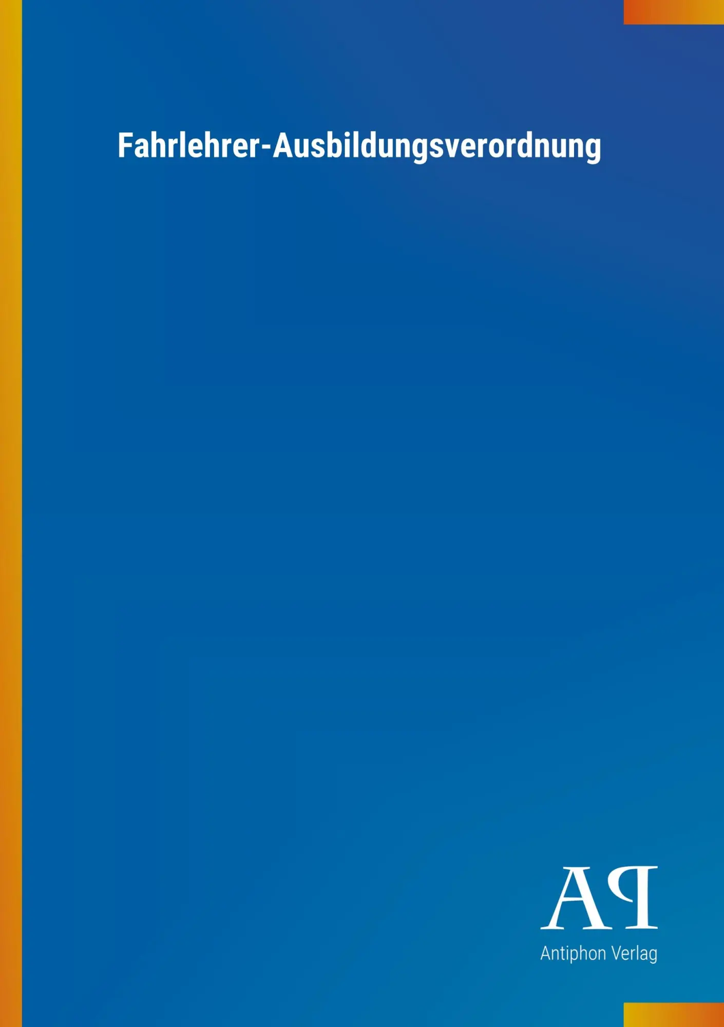 Cover: 9783731434382 | Fahrlehrer-Ausbildungsverordnung | Antiphon Verlag | Taschenbuch