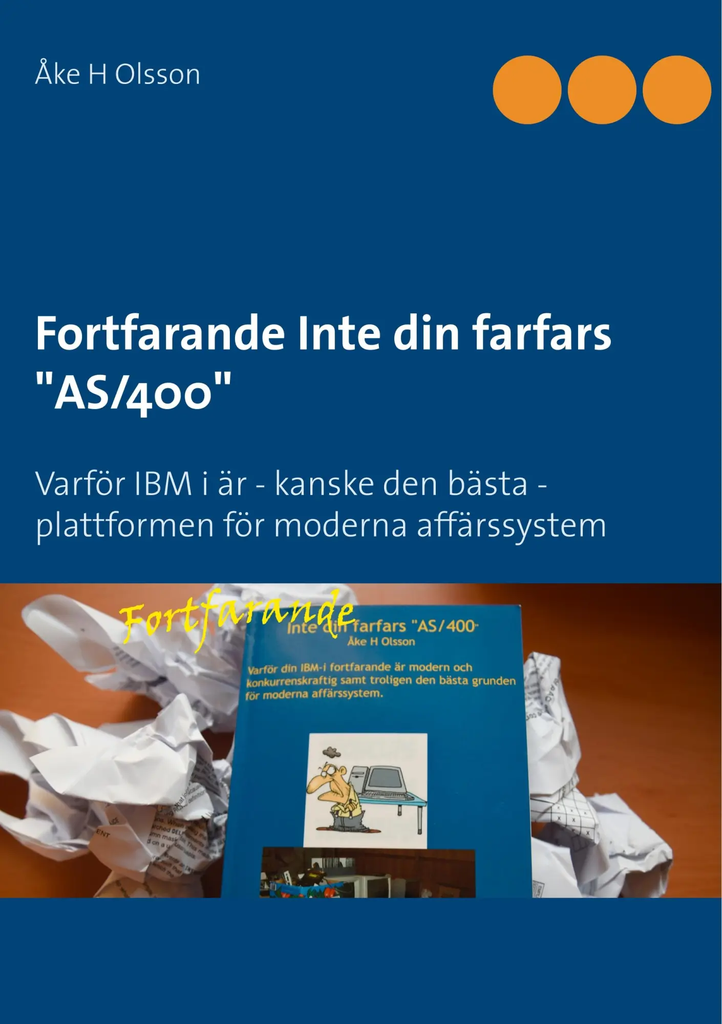 Cover: 9789176994382 | Fortfarande Inte din farfars AS/400 | Åke H Olsson | Taschenbuch