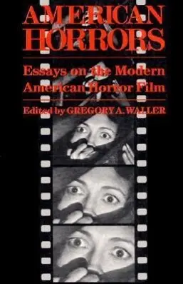 Cover: 9780252014482 | American Horrors | Essays on the Modern American Horror Film | Waller