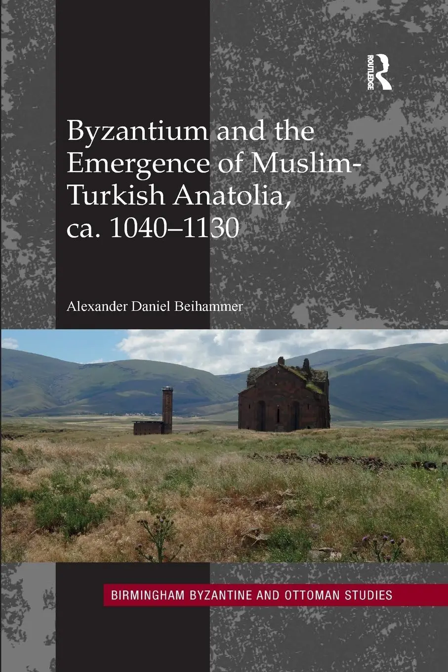 Cover: 9780367884482 | Byzantium and the Emergence of Muslim-Turkish Anatolia, ca. 1040-1130