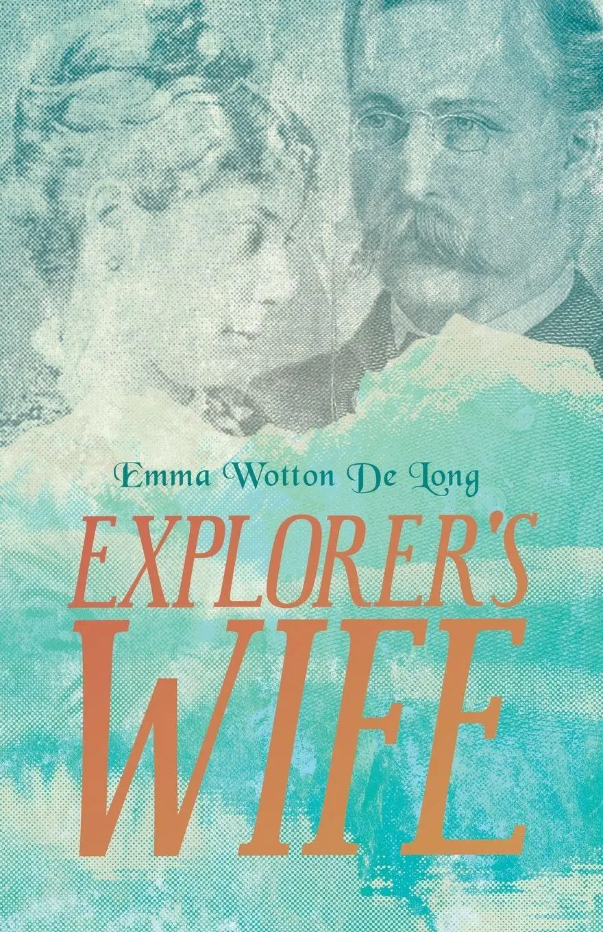 Cover: 9781406764482 | Explorer's Wife | Emma Wotton De Long | Taschenbuch | Englisch | 2007