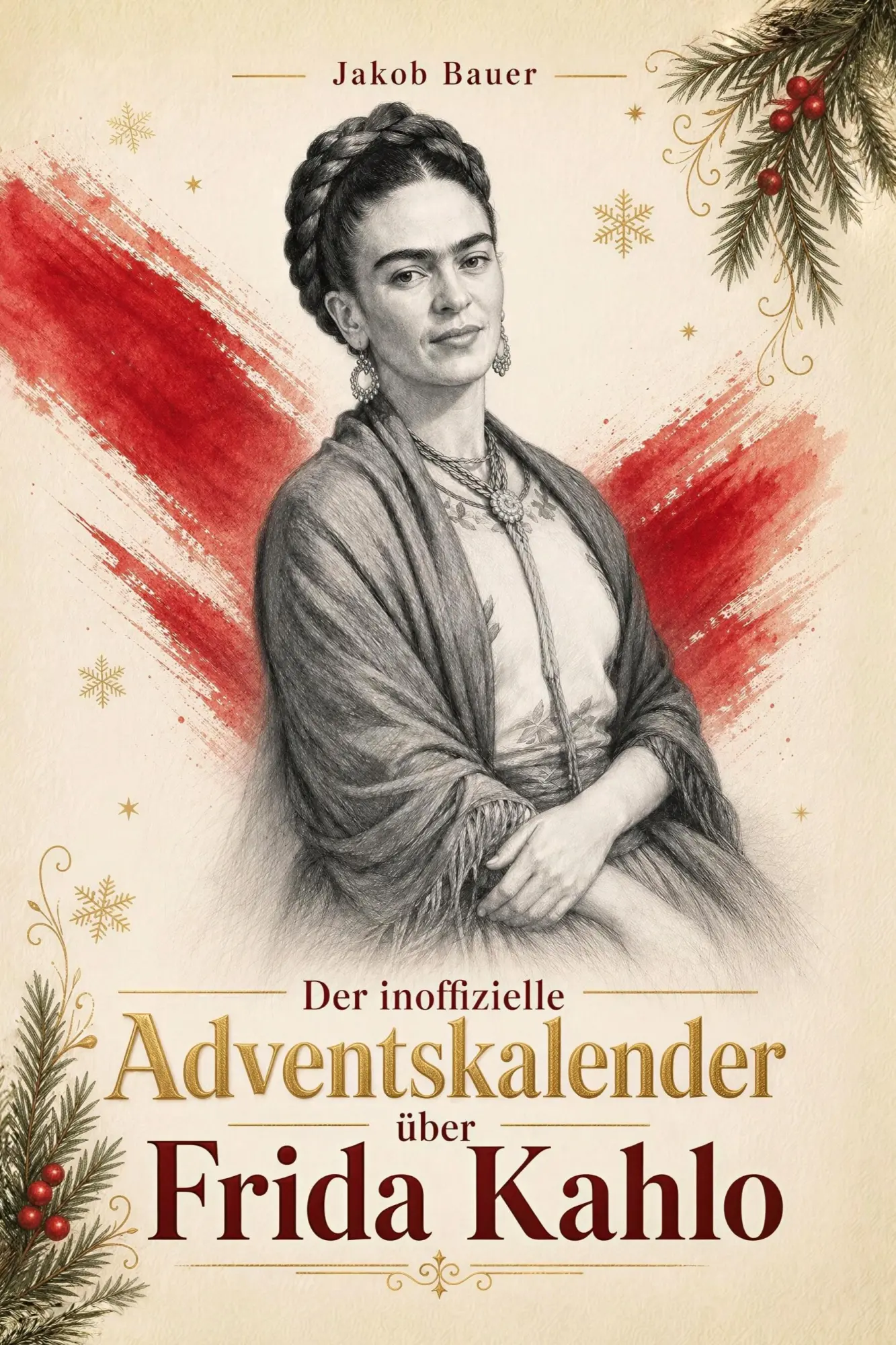 Cover: 9783696404482 | Der Adventskalender über Frida Kahlo | Jakob Bauer | Taschenbuch