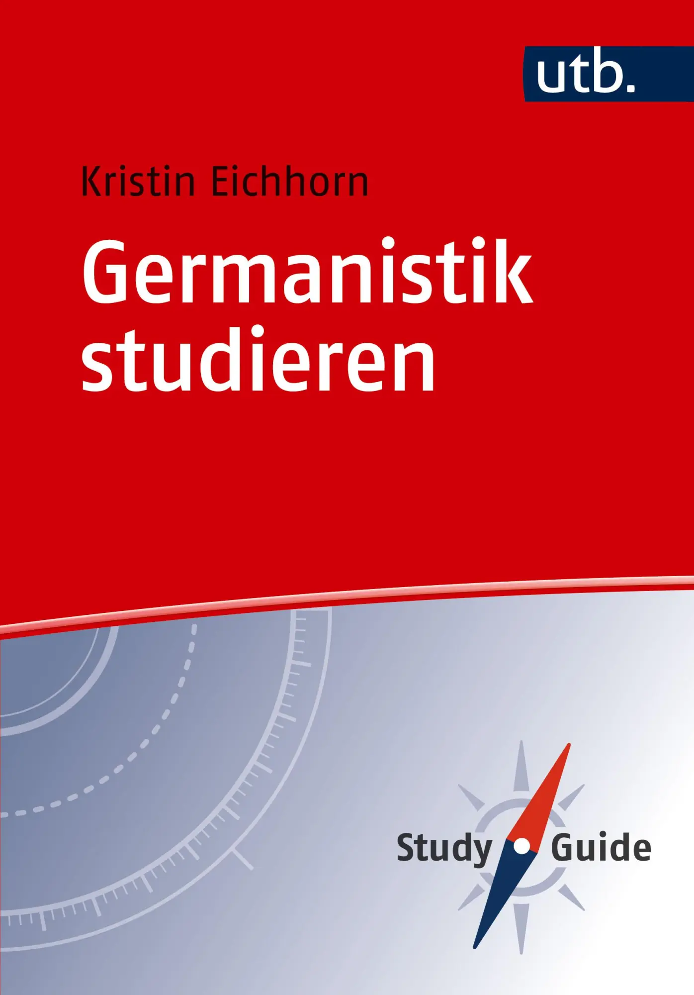 Cover: 9783825264482 | Germanistik studieren | Kristin Eichhorn | Taschenbuch | 102 S. | 2025
