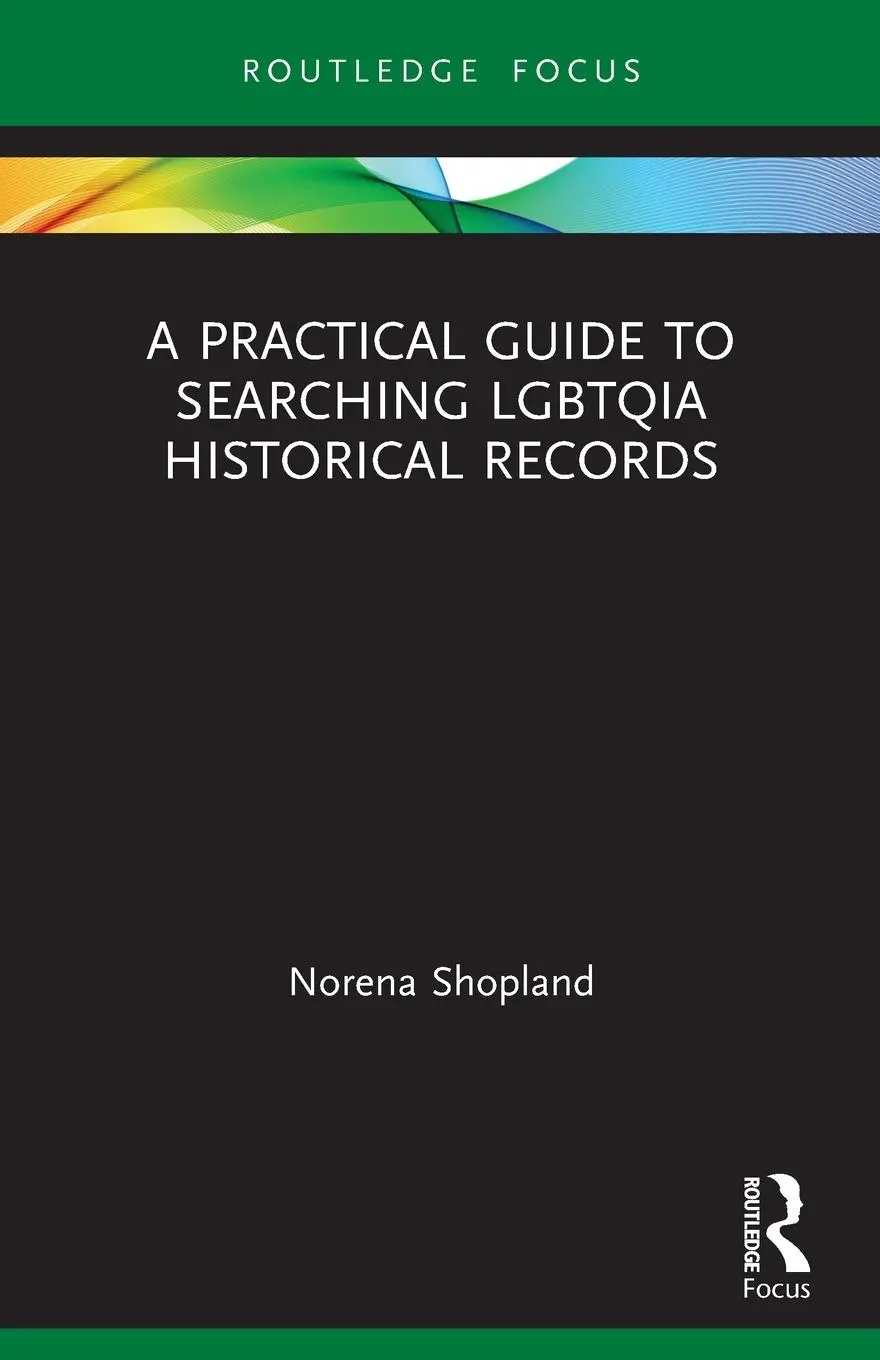 Cover: 9780367564582 | A Practical Guide to Searching LGBTQIA Historical Records | Shopland