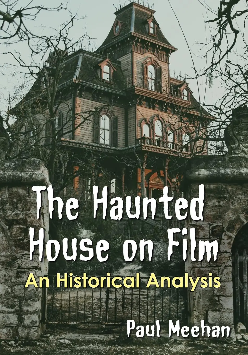 Cover: 9781476674582 | The Haunted House on Film | An Historical Analysis | Paul Meehan