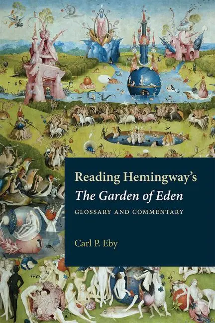 Cover: 9781606354582 | Reading Hemingway's the Garden of Eden | Glossary and Commentary | Eby