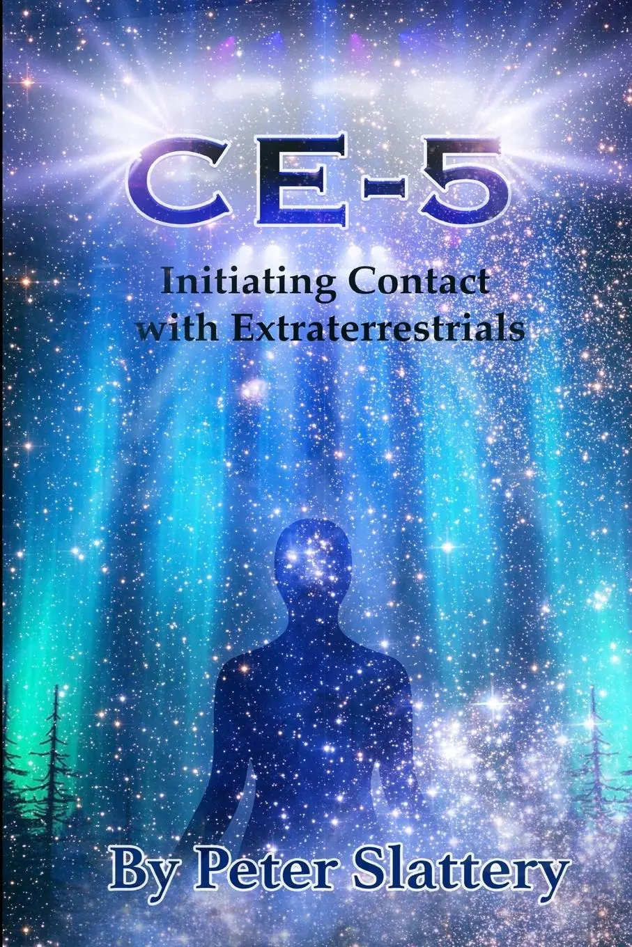 Cover: 9781716304682 | CE-5 | Initiating Contact with Extraterrestrials | Peter Slattery