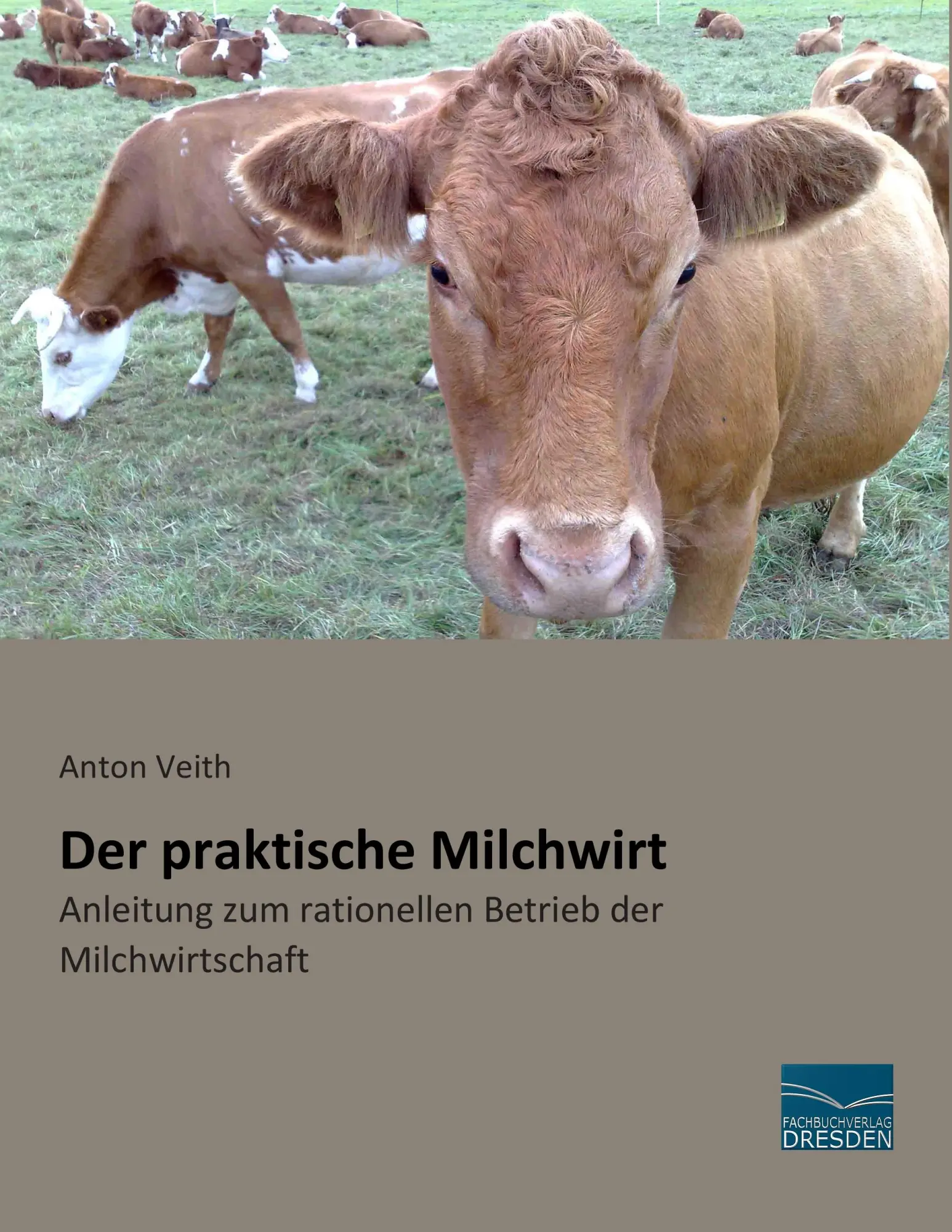 Cover: 9783956924682 | Der praktische Milchwirt | Anton Veith | Taschenbuch | 236 S. | 2015