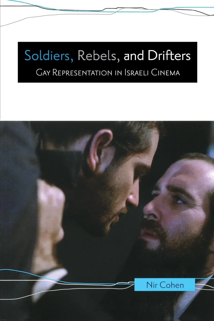 Cover: 9780814334782 | Soldiers, Rebels, and Drifters | Gay Representation in Israeli Cinema