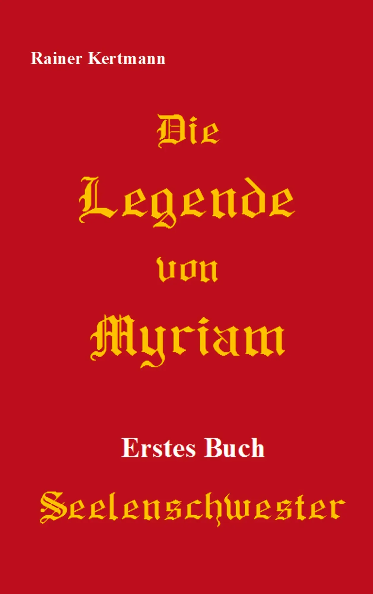 Cover: 9783744814782 | Die Legende von Myriam | Seelenschwester | Rainer Kertmann | Buch