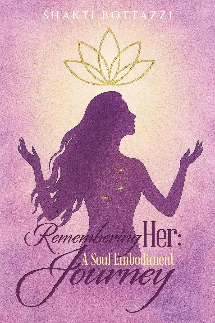 Cover: 9798765264782 | Remembering Her | A Soul Embodiment Journey | Shakti Bottazzi | Buch