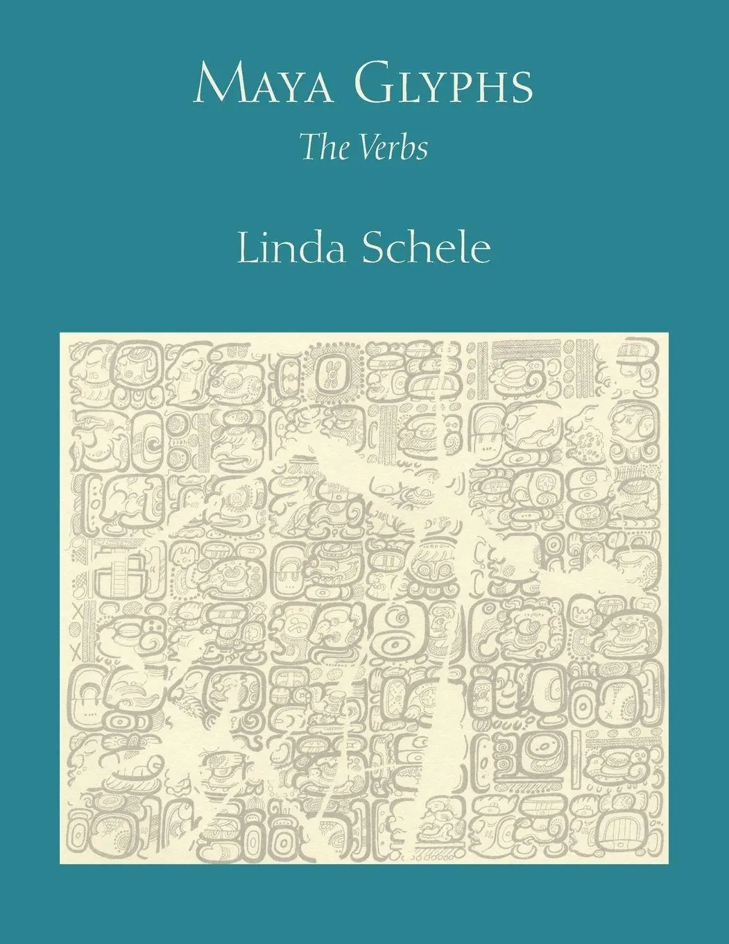 Cover: 9780292744882 | Maya Glyphs | The Verbs | Linda Schele | Taschenbuch | Englisch | 1982