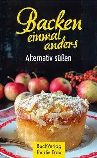 Cover: 9783897984882 | Backen einmal anders | Alternativ süßen, Minibibliothek | Carola Ruff