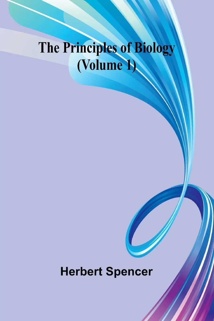 Cover: 9789362514882 | The Principles of Biology (Volume 1) | Herbert Spencer | Taschenbuch