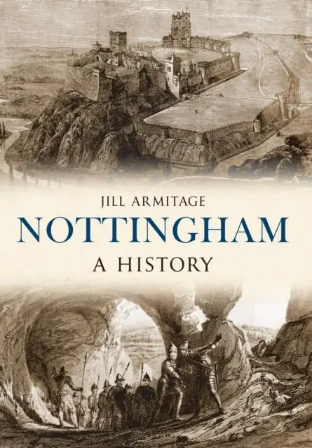 Cover: 9781445634982 | Nottingham A History | Jill Armitage | Taschenbuch | A History | 2015