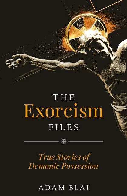 Cover: 9781644135082 | The Exorcism Files | True Stories of Demonic Possession | Adam Blai