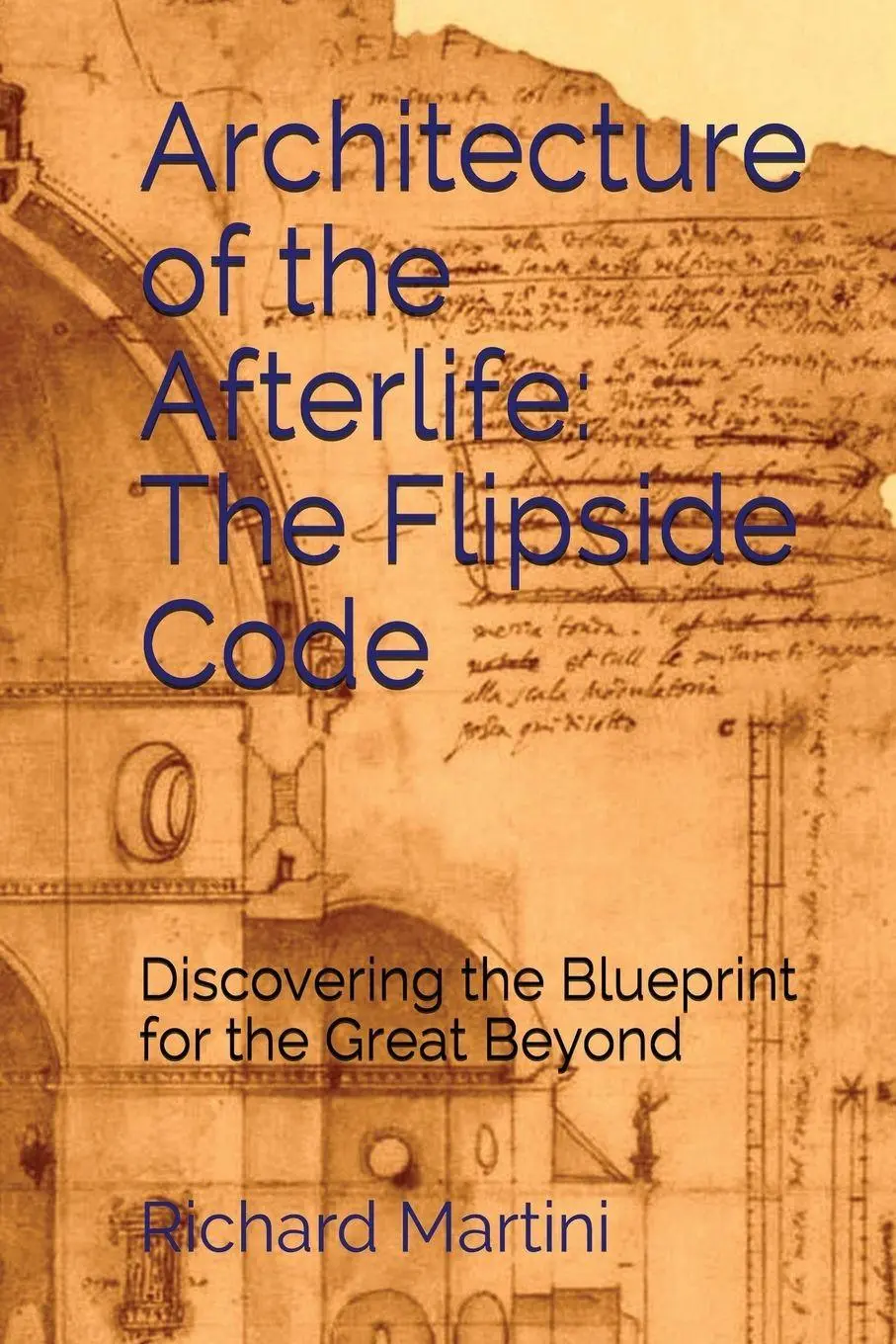 Cover: 9781732485082 | Architecture of the Afterlife | The Flipside Code | Richard Martini