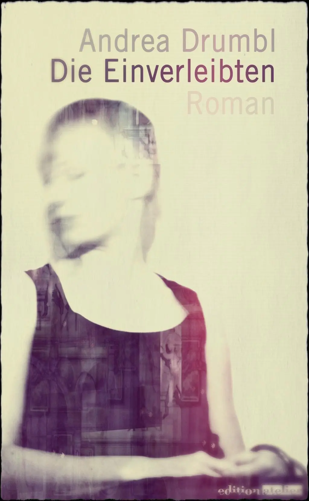 Cover: 9783903005082 | Die Einverleibten | Roman | Andrea Drumbl | Buch | Gebunden | Deutsch