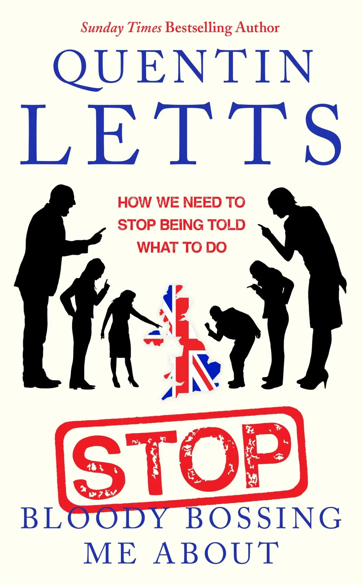 Cover: 9780349135182 | Stop Bloody Bossing Me About | Quentin Letts | Buch | Gebunden | 2021