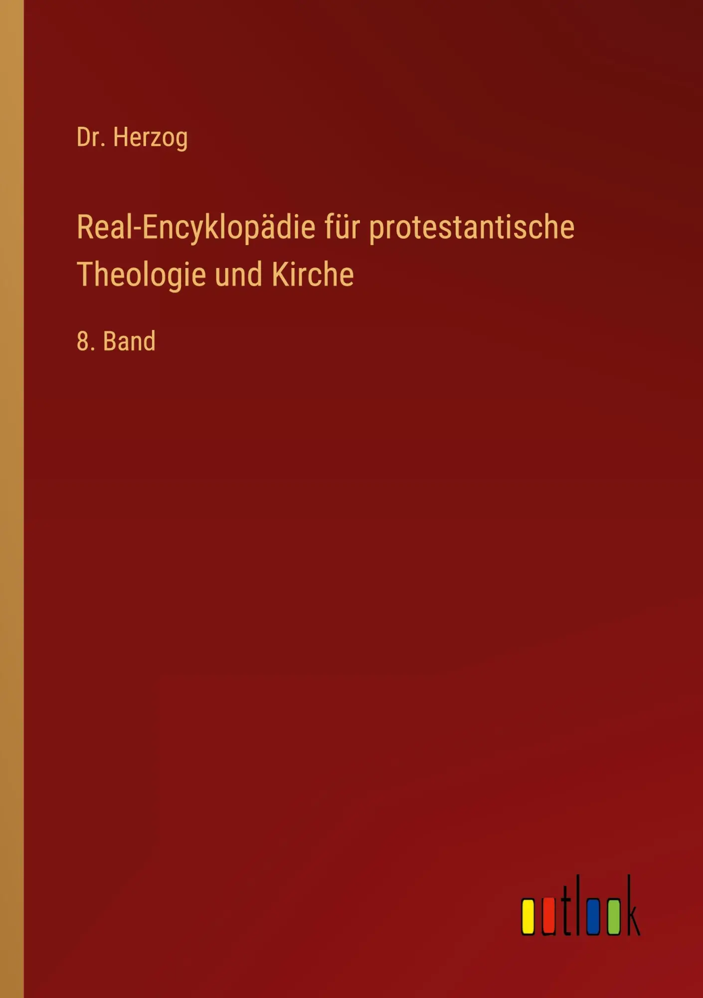 Real-Encyklopädie für protestantische Theologie und Kirche: 8. Band
