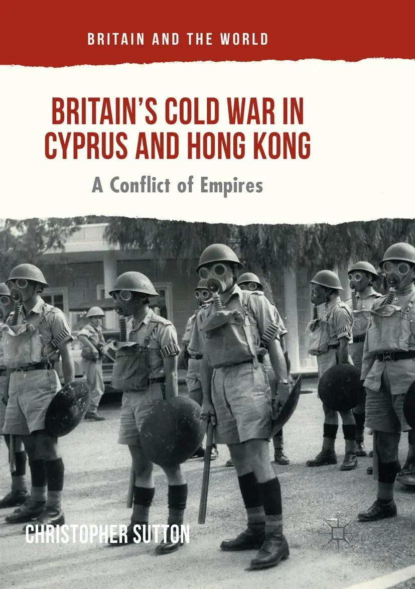 Cover: 9783319815282 | Britain's Cold War in Cyprus and Hong Kong | A Conflict of Empires | x