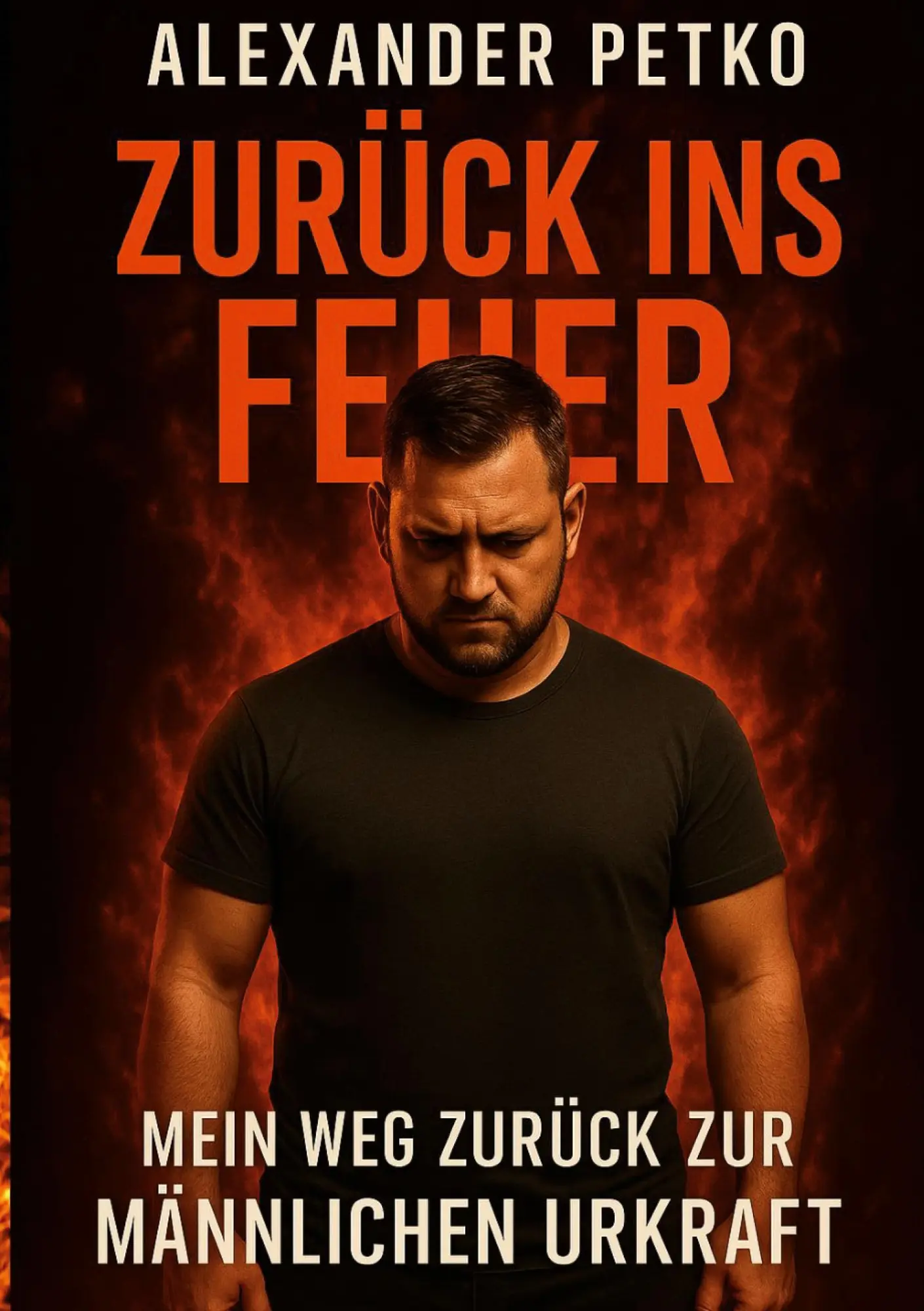 Cover: 9783695195282 | Zurück ins Feuer | Mein Weg zurück zur männlichen Urkraft | Petko
