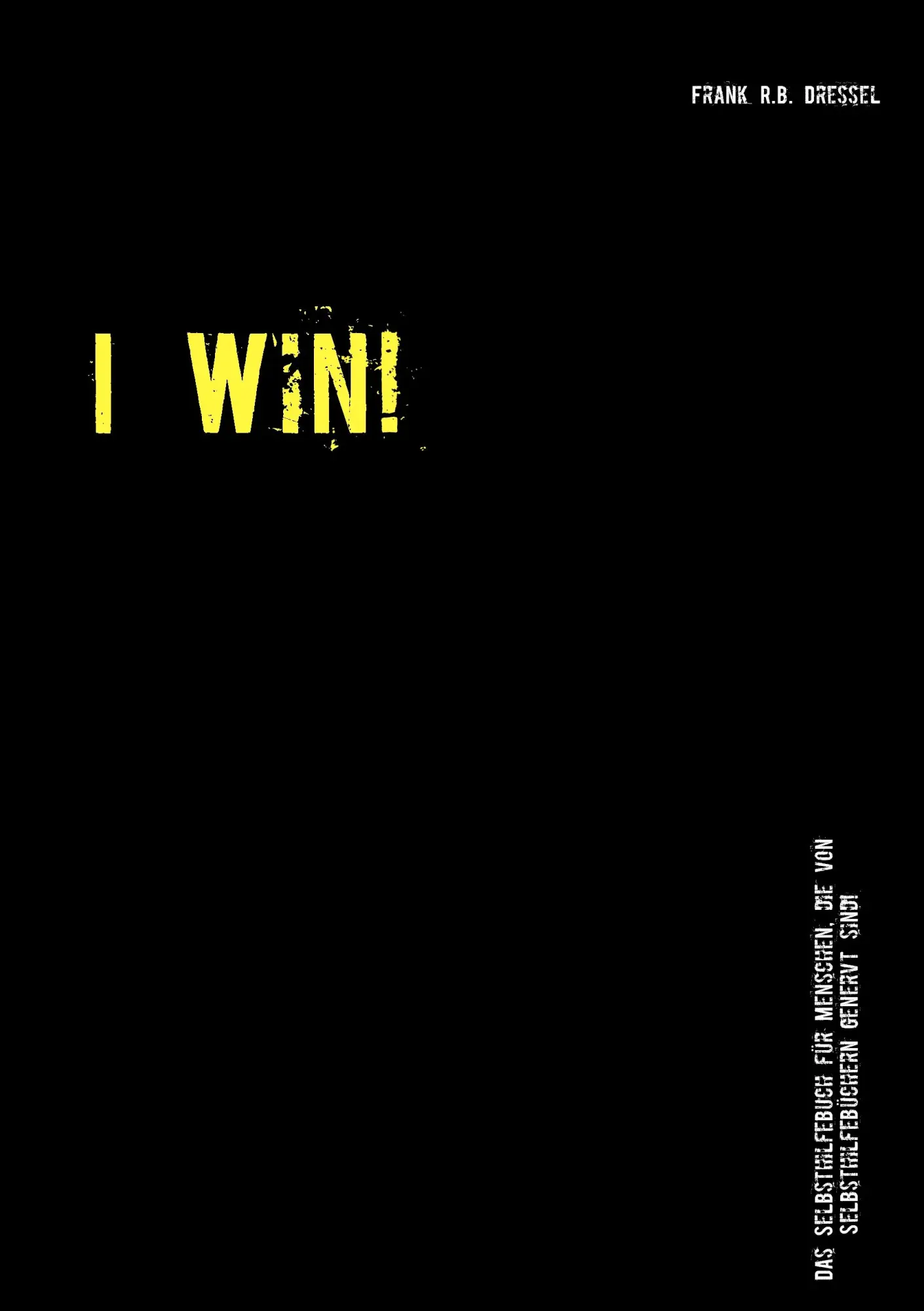 Cover: 9783735775382 | I Win! | Frank R. B. Dressel | Taschenbuch | 160 S. | Deutsch | 2014