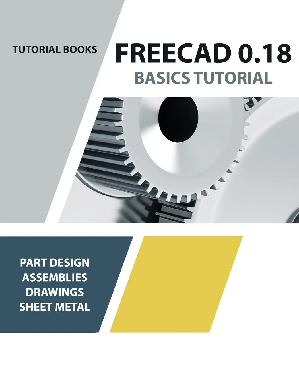 Cover: 9788194195382 | FreeCAD 0.18 Basics Tutorial | Tutorial Books | Taschenbuch | Englisch