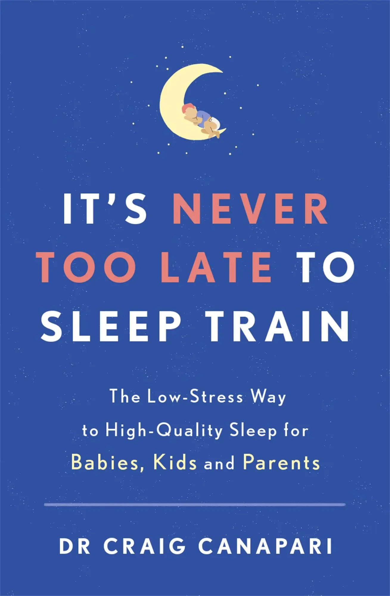Cover: 9781529355482 | It's Never too Late to Sleep Train | Craig Canapari | Taschenbuch