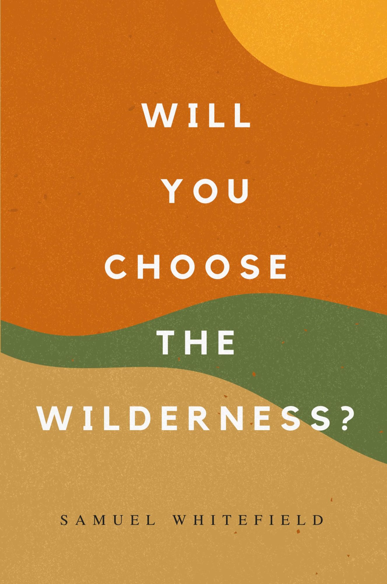 Cover: 9781735345482 | Will You Choose the Wilderness? | Samuel Whitefield | Taschenbuch