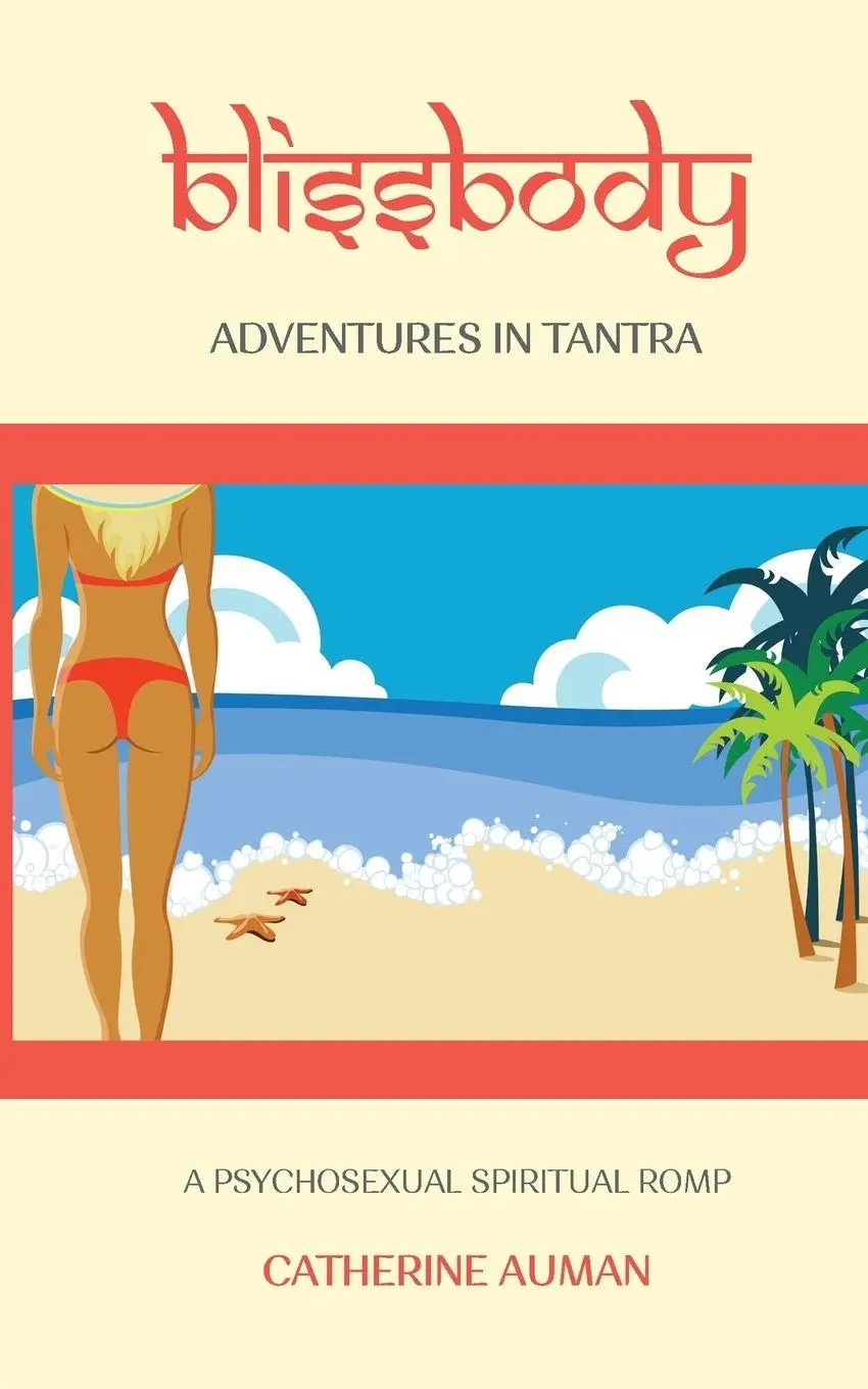 Cover: 9781945085482 | blissbody | Adventures in Tantra | Catherine Auman | Taschenbuch