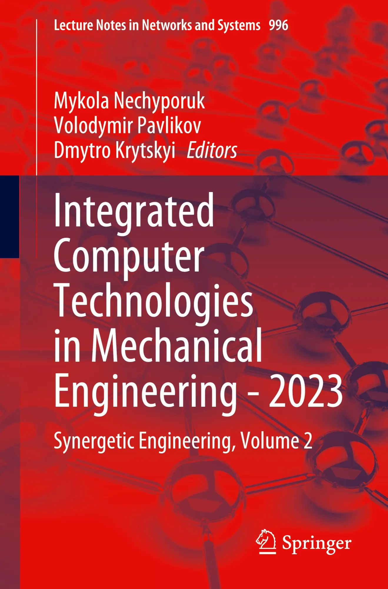 Integrated Computer Technologies in Mechanical Engineering - 2023: Synergetic Engineering, Volume 2 (Lecture Notes in Networks and Systems, Band 996)