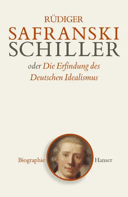 Cover: 9783446205482 | Schiller oder Die Erfindung des Deutschen Idealismus | Safranski Cover: 9783446205482 | Schiller oder Die Erfindung des Deutschen Idealismus | Safranski