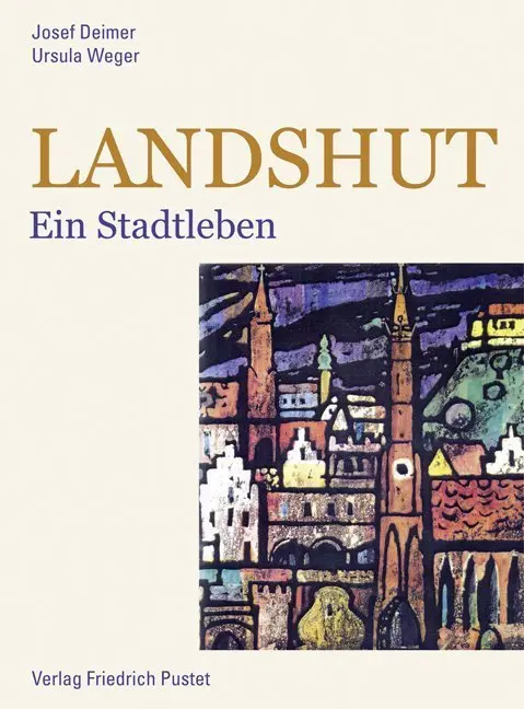Cover: 9783791725482 | Landshut | Ein Stadtleben | Josef Deimer | Buch | 472 S. | Deutsch