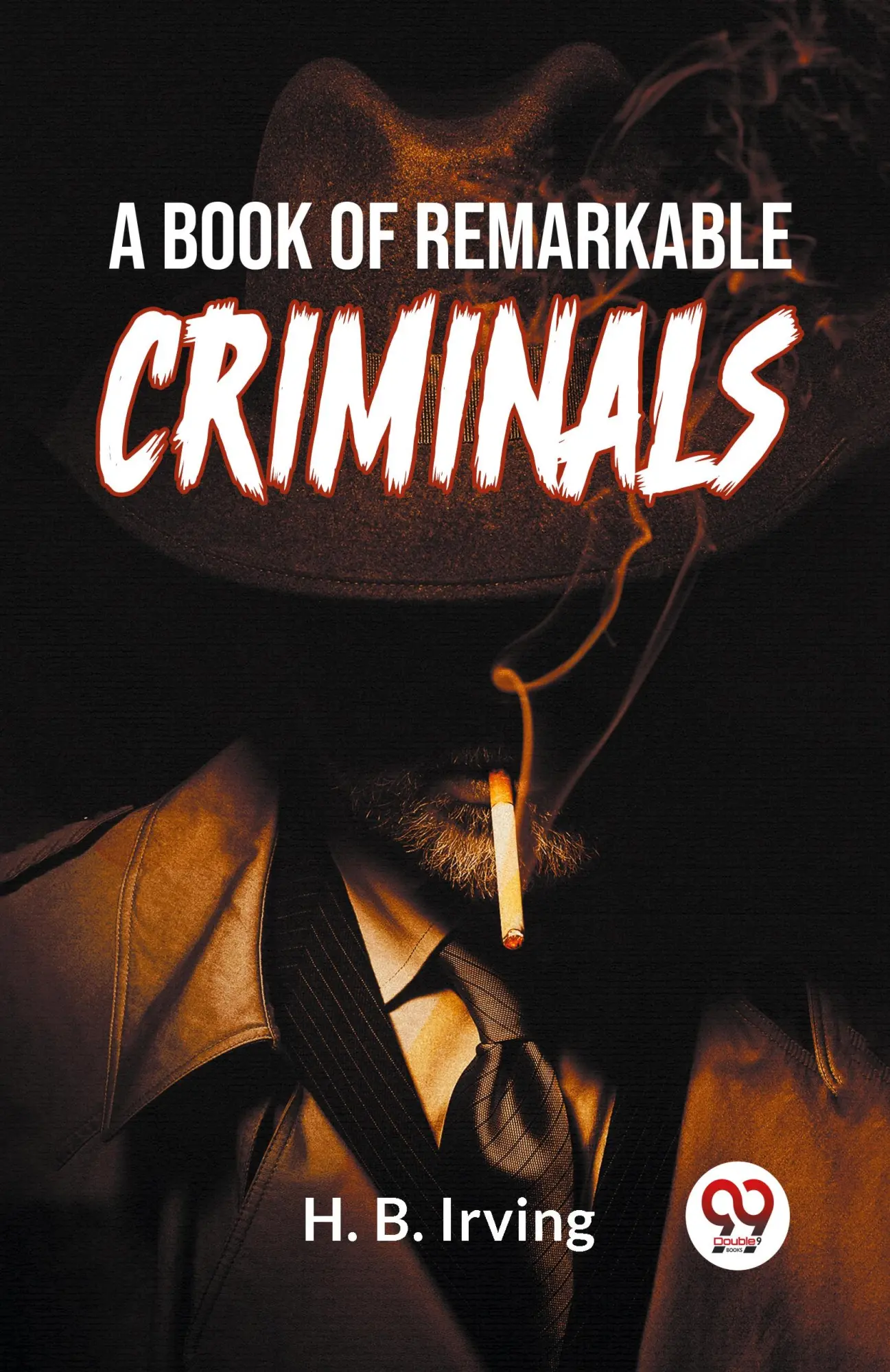 Cover: 9789358595482 | A Book Of Remarkable Criminals | H. B. Irving | Taschenbuch | Englisch