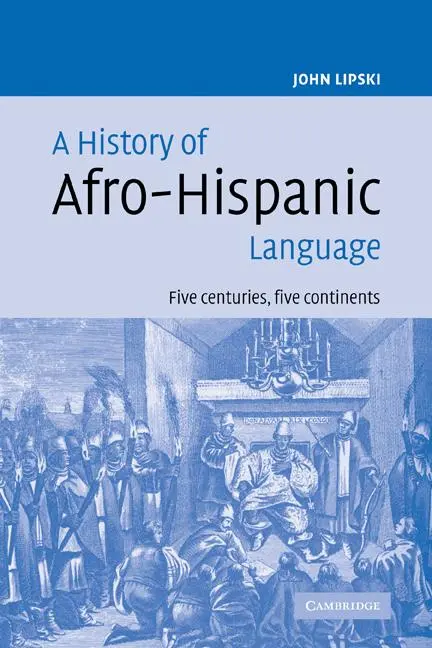 Cover: 9780521115582 | A History of Afro-Hispanic Language | Five Centuries, Five Continents