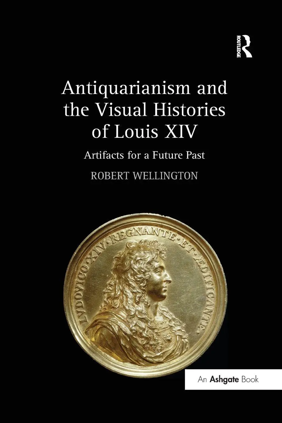 Cover: 9781138295582 | Antiquarianism and the Visual Histories of Louis XIV | Wellington