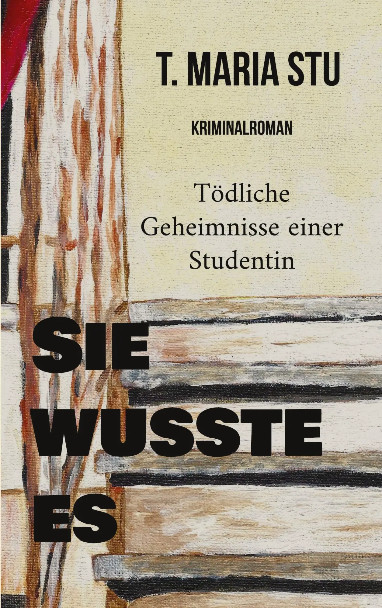 Cover: 9783696395582 | Sie wusste es | Tödliche Geheimnisse einer Studentin | T. Maria Stu