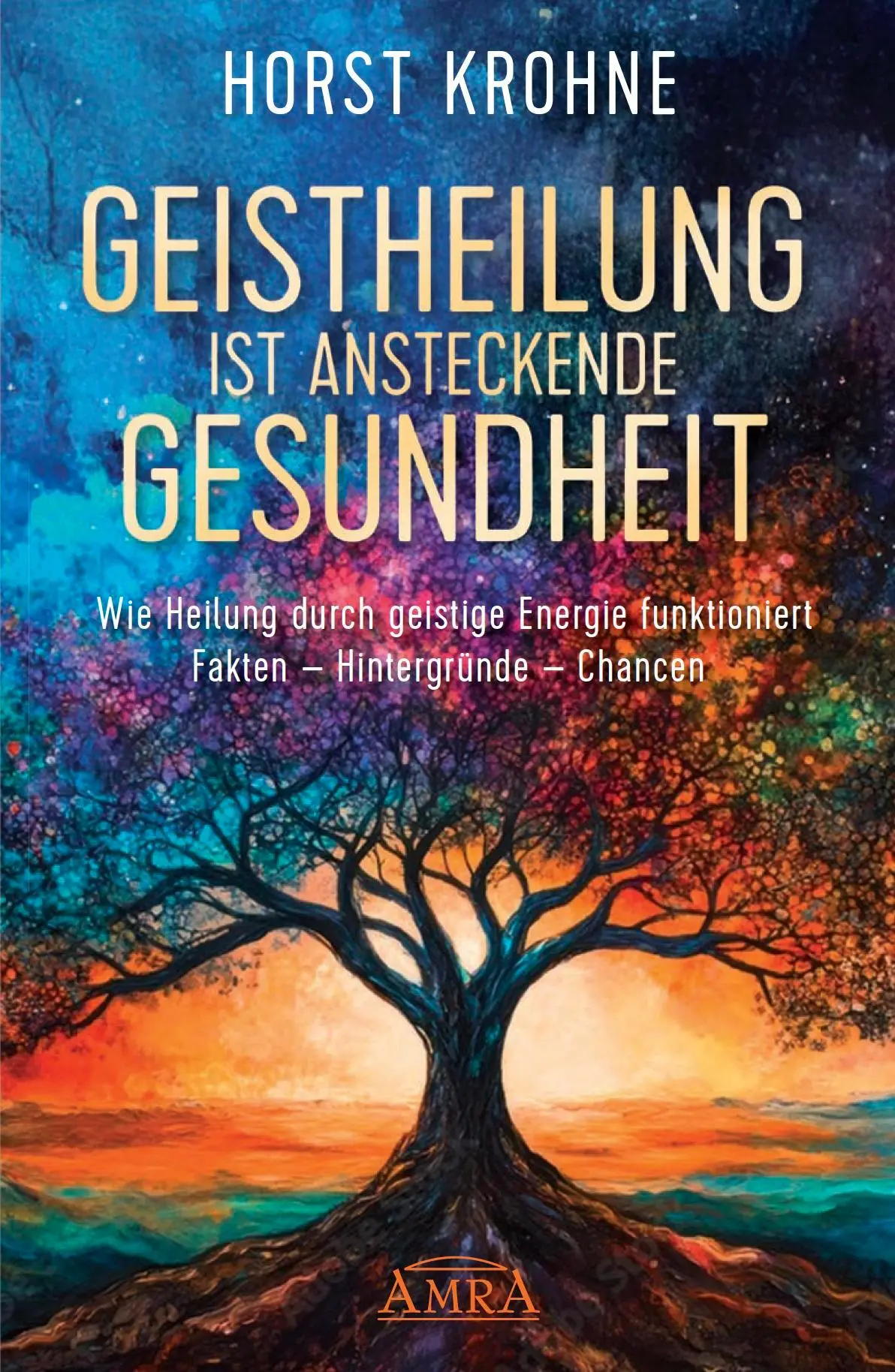 Cover: 9783954475582 | GEISTHEILUNG IST ANSTECKENDE GESUNDHEIT: Wie Heilung durch geistige...