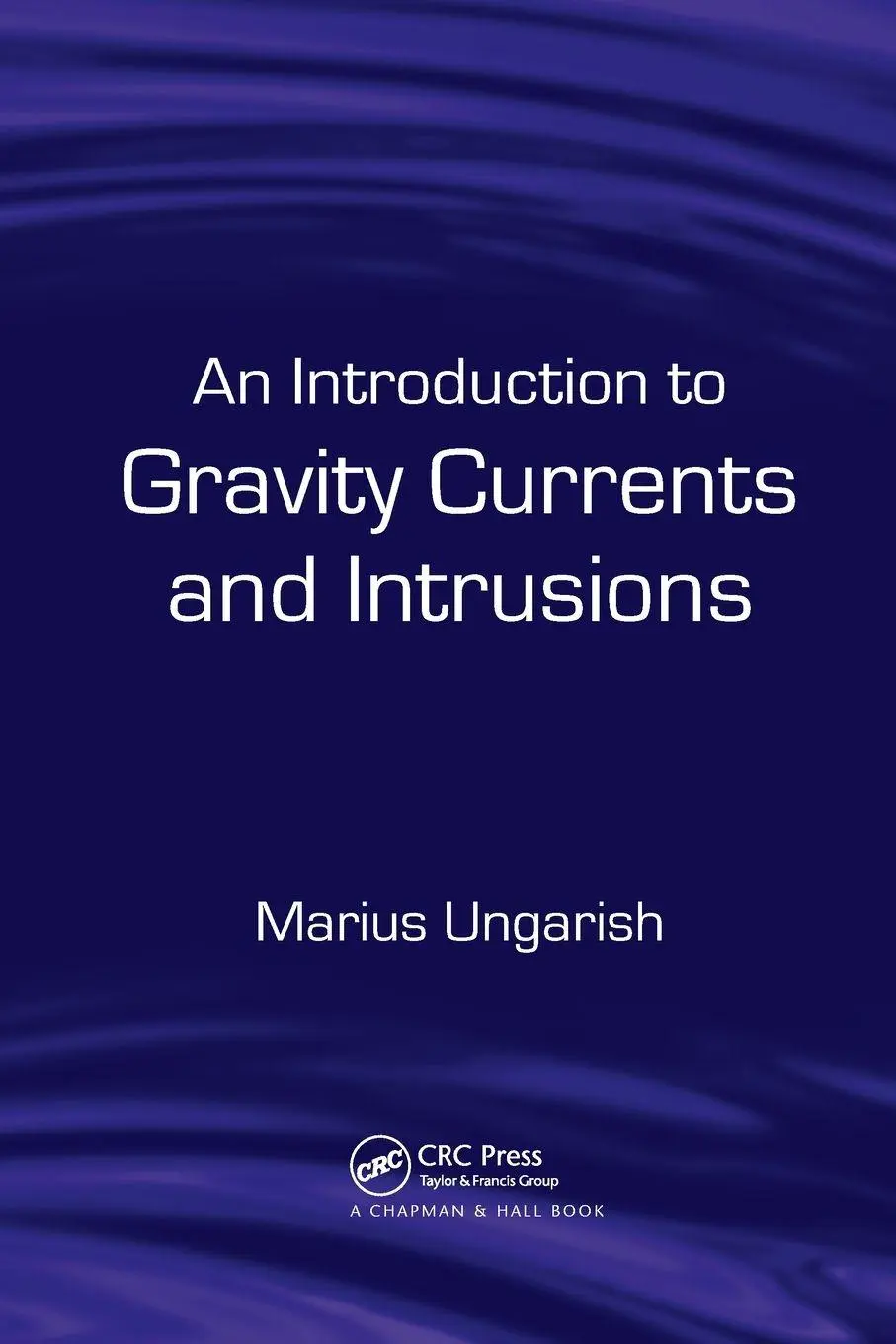 Cover: 9780367385682 | An Introduction to Gravity Currents and Intrusions | Marius Ungarish
