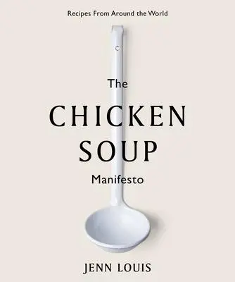 Cover: 9781743795682 | The Chicken Soup Manifesto | Recipes from around the world | Louis
